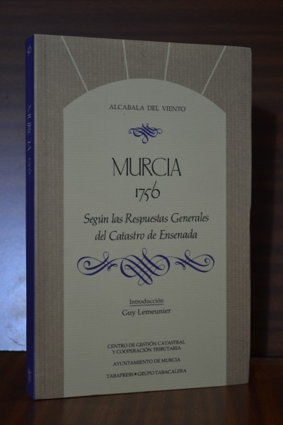 MURCIA 1756. Según las Respuestas Generales del Catastro de Ensenada. Colección Alcabala del Viento